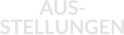 AUS- STELLUNGEN
